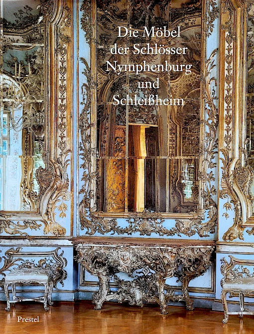Brigitte Langer - Die Möbel der Schlösser Nymphenburg und Schleißheim