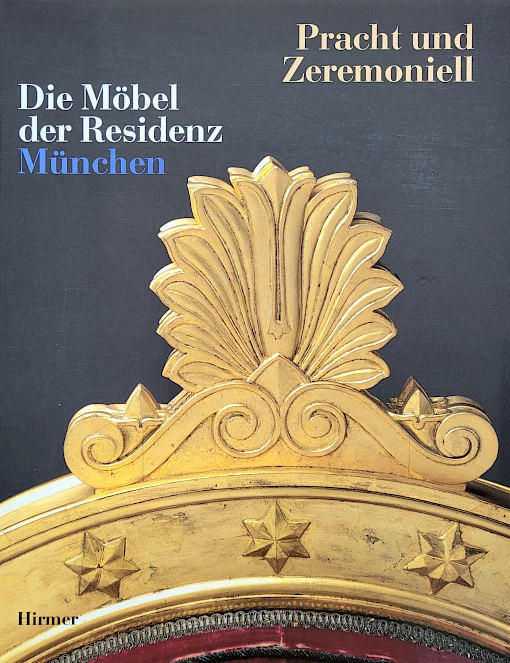 Brigitte Langer - Pracht und Zeremoniell - Die Möbel der Residenz München