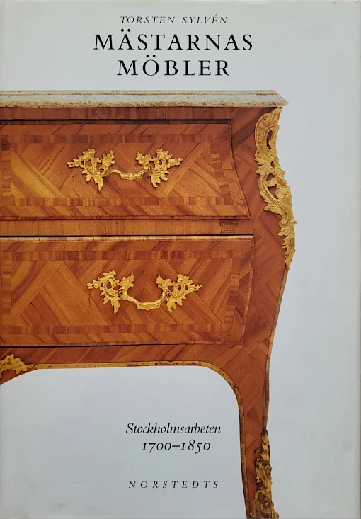 Torsten Sylvén - Mästarnas Möbler - Stockholmsarbeten 1700–1850