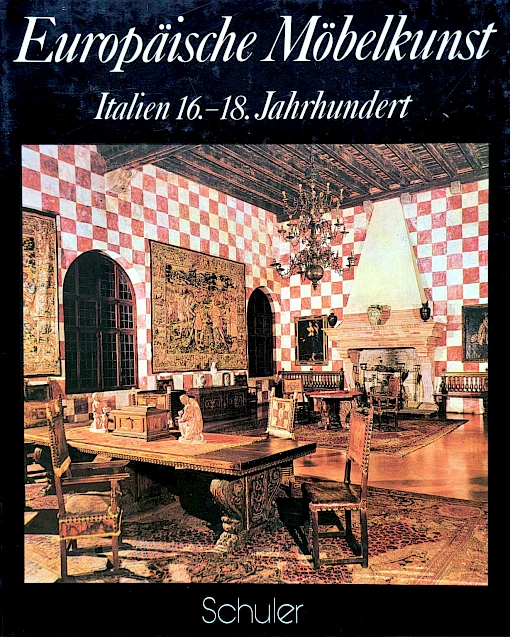 Europäische Möbelkunst - Italien 16.–18. Jahrhundert