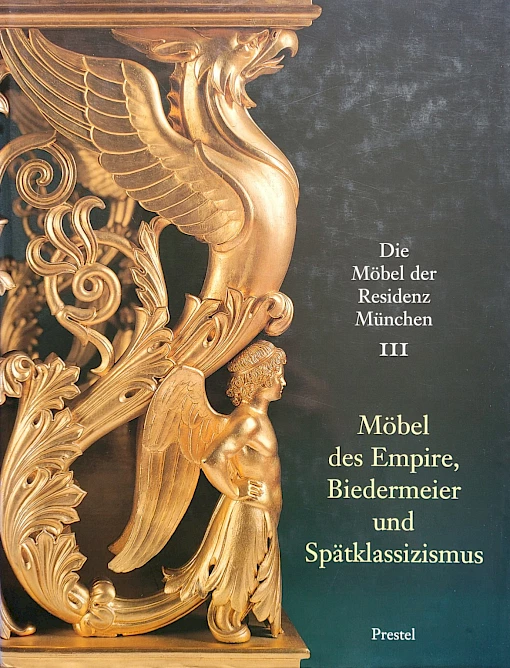 Hojer / Ottomeyer - Die Möbel der Residenz München - Empire Biedermeier und Spätklassizismus