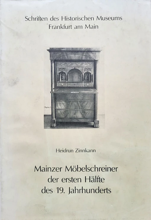Heidrun Zinnkann - Mainzer Möbelschreiner der ersten Hälfte des 19. Jahrhunderts