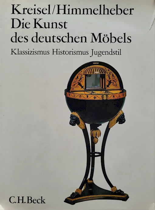 Kreisel / Himmelheber - Die Kunst des deutschen Möbels - Band III - Klassizismus - Historismus - Jugendstil