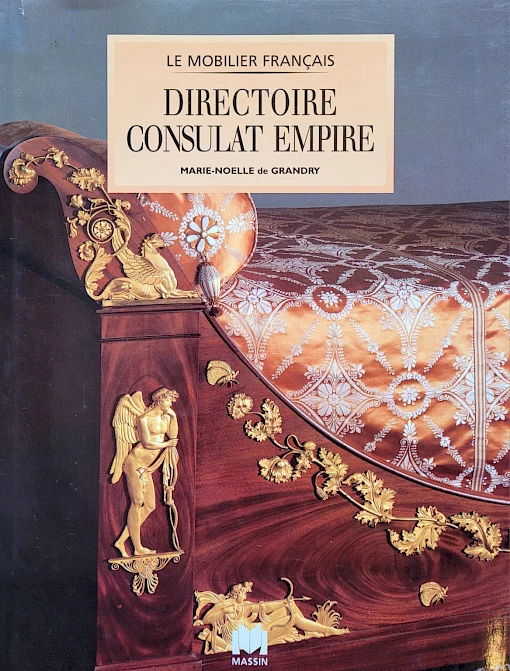 Marie-Noëlle de Grandry - Le Mobilier Français - Directoire – Consulat – Empire