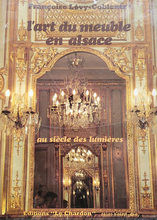 Françoise Lévy-Coblentz - L’art du meuble en Alsace au siècle des Lumières