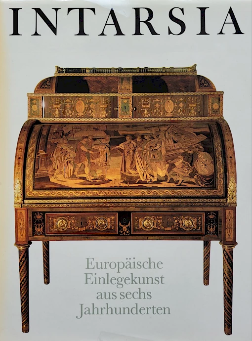 Helmut Flade - Intarsia - Europäische Einlegekunst aus sechs Jahrhunderten