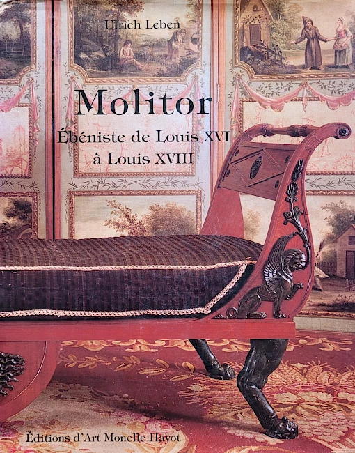 Ulrich Leben - Molitor - Ébéniste de Louis XVI à Louis XVIII