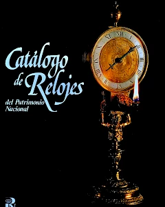 Catalogo completo degli orologi da tavolo e da caminetto del XVIII e XIX secolo di proprietà del Patrimonio Nacional spagnolo.