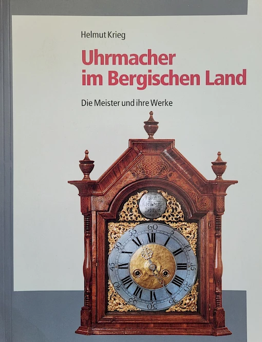 Helmut Krieg - Uhrmacher im Bergischen Land – Die Meister und ihre Werke