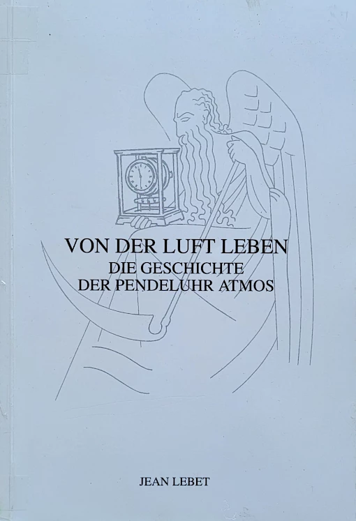 Jean Lebet - Living on Air - The history of the Atmos pendulum clock