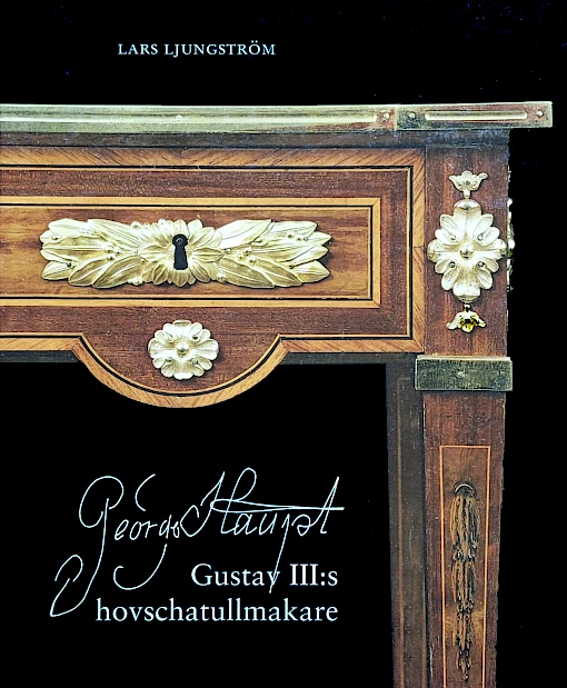 Lars Ljungström - Georg Haupt - Gustav IIIs hovschatullmakare